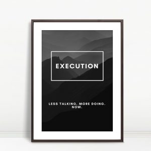 Execution Is Everything. Do It.